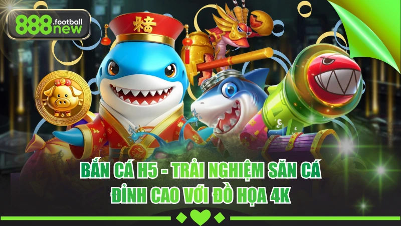 Bắn Cá H5 - Khám Phá Kho Báu Dưới Đáy Biển Nhận Ngay Quà Khủng 8 Bắn Cá H5 - Trải Nghiệm Săn Cá Đỉnh Cao Với Đồ Họa 4K