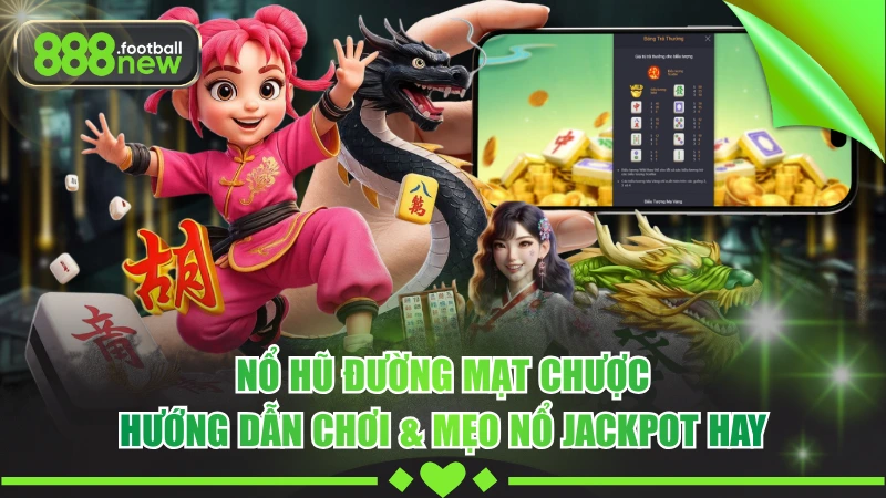 Nổ Hũ Đường Mạt Chược - Review Chi Tiết & Kinh Nghiệm Từ Cao Thủ 3 Nổ Hũ Đường Mạt Chược - Hướng Dẫn Chơi & Mẹo Nổ Jackpot Hay